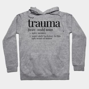 Trauma Definition Funny - "Spicy Memory" Dark Humor Hoodie